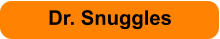Dr. Snuggles