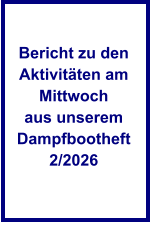 Bericht zu den Aktivit�ten am Mittwoch aus unserem Dampfbootheft 2/2026